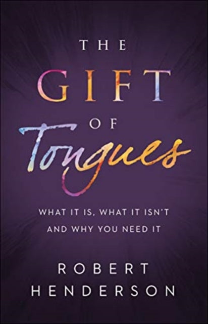 Gift of Tongues: What It Is, What It Isn't and Why You Need It