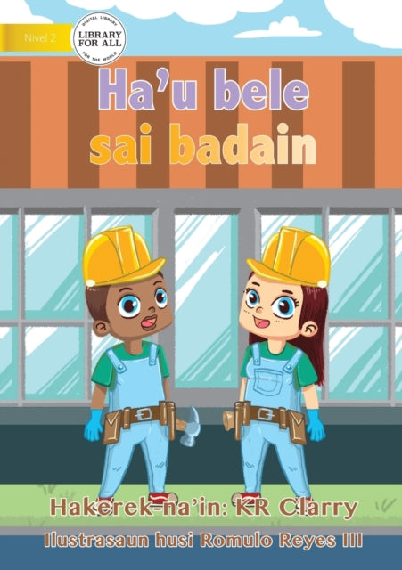 I Can Be A Builder - Ha'u bele sai badain