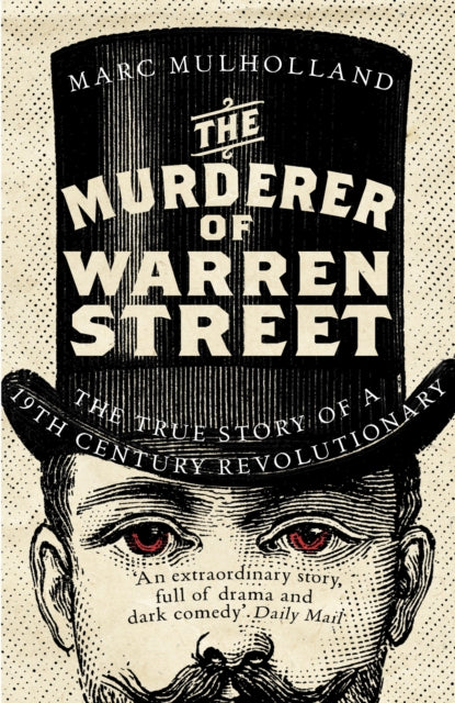 Murderer of Warren Street: The True Story of a Nineteenth-Century Revolutionary