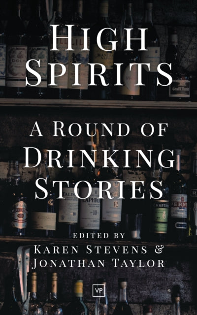 High Spirits: A Round of Drinking Stories