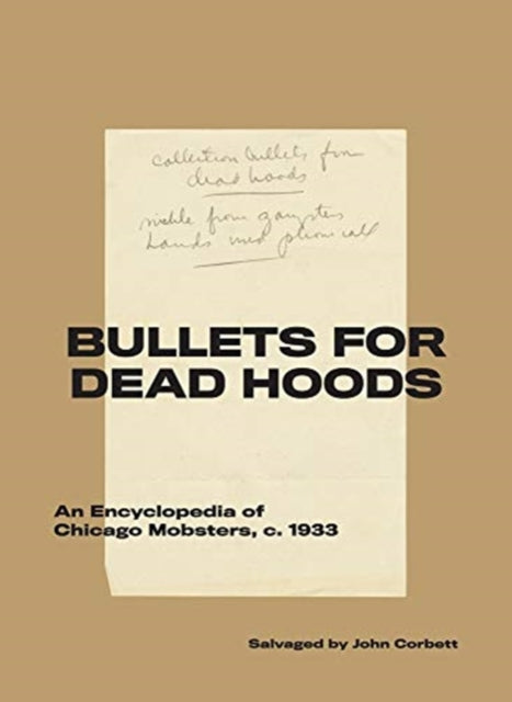 Bullets for Dead Hoods: An Encyclopedia of Chicago Mobsters, C. 1933