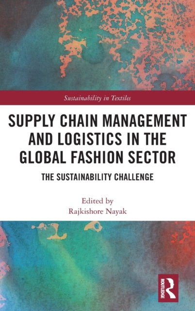 Supply Chain Management and Logistics in the Global Fashion Sector: The Sustainability Challenge