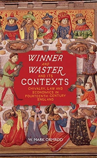 Winner and Waster and its Contexts - Chivalry, Law and Economics in Fourteenth-Century England