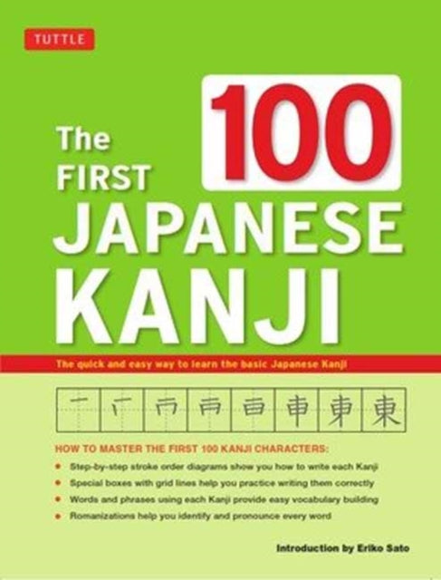 First 100 Japanese Kanji: (JLPT Level N5) The Quick and Easy Way to Learn the Basic Japanese Kanji