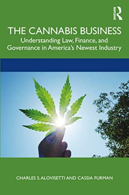 Cannabis Business: Understanding Law, Finance, and Governance in America's Newest Industry
