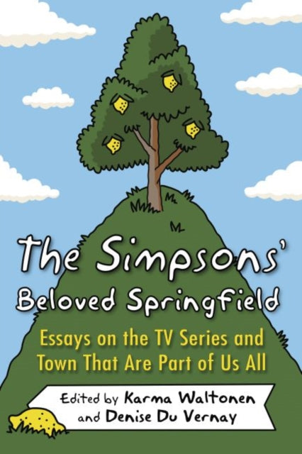 Simpsons' Beloved Springfield: Essays on the TV Series and Town That Are Part of Us All