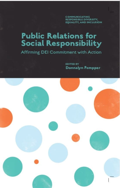 Public Relations for Social Responsibility: Affirming DEI Commitment with Action