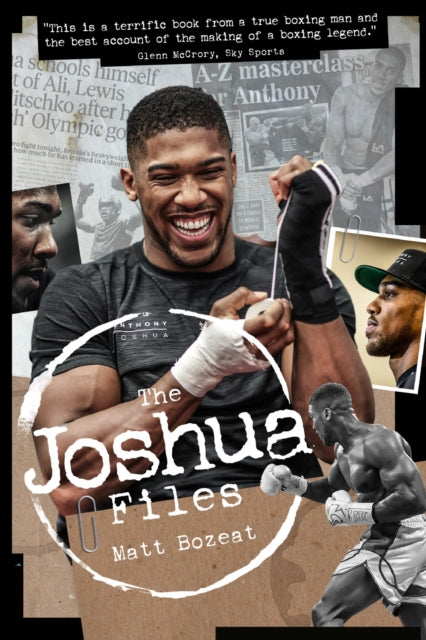 Anthony Joshua Files: The Career of Britain's Heavyweight Hero