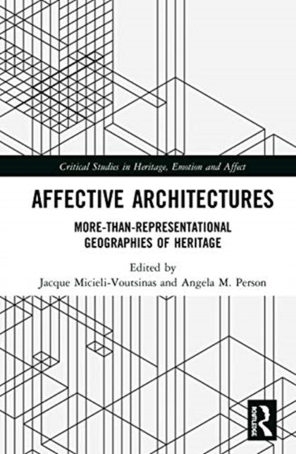 Affective Architectures: More-Than-Representational Geographies of Heritage