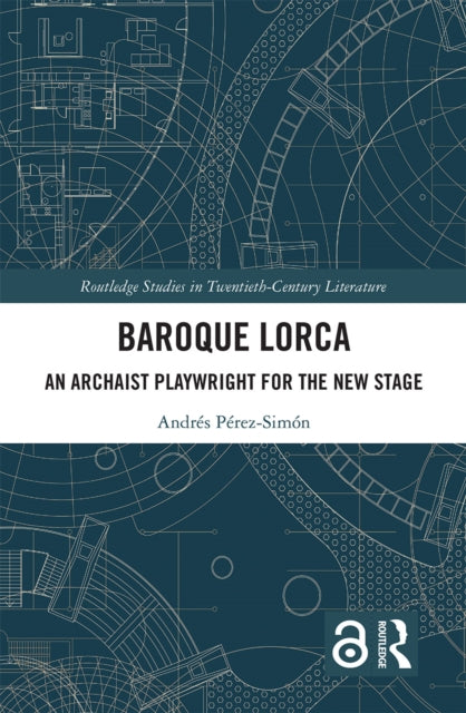 Baroque Lorca: An Archaist Playwright for the New Stage