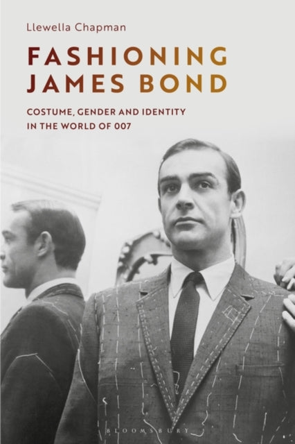 Fashioning James Bond: Costume, Gender and Identity in the World of 007