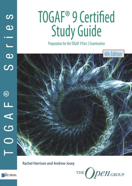 TOGAF 9 certified study guide: preparation for TOGAF 9 part 2 examination