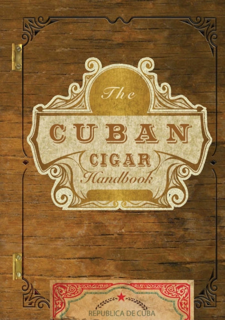 Cuban Cigar Handbook: The Discerning Aficionado's Guide to the Best Cuban Cigars in the World