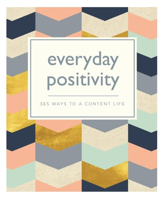 Everyday Positivity: 365 Ways to a Content Life