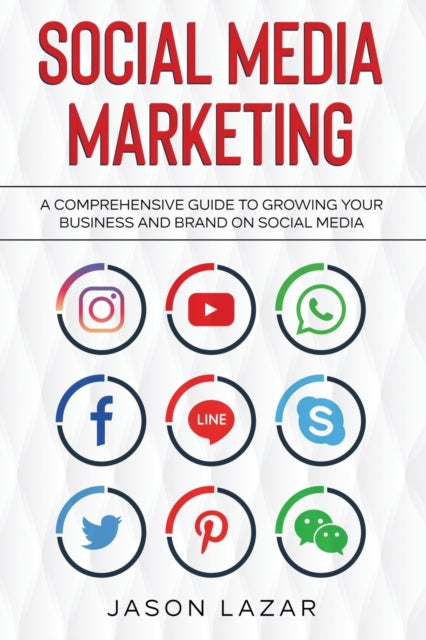 Social Media Marketing: A Comprehensive Guide to Growing Your Brand on Social Media