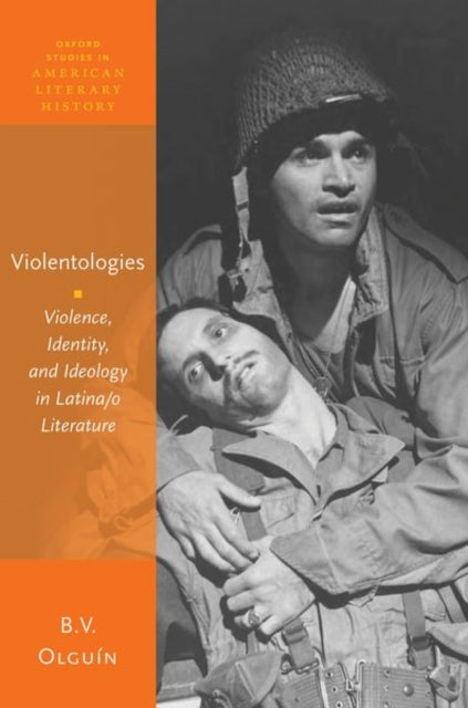 Violentologies: Violence, Identity, and Ideology in Latina/o Literature