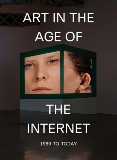 Art in the Age of the Internet, 1989 to Today