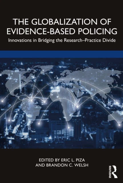 Globalization of Evidence-Based Policing: Innovations in Bridging the Research-Practice Divide