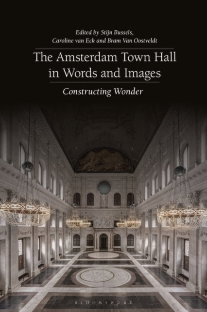 Amsterdam Town Hall in Words and Images: Constructing Wonders