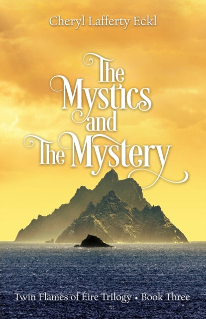 Mystics and The Mystery: Twin Flames of Eire Trilogy - Book Three