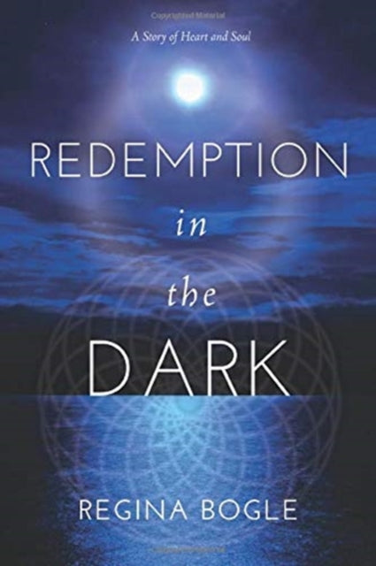Redemption in the Dark: A Story of Heart and Soul