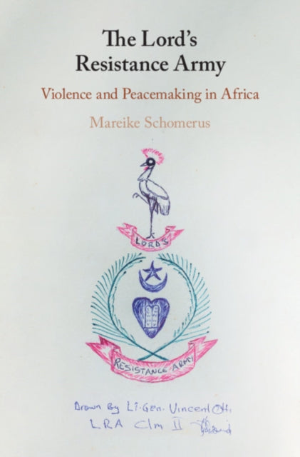 Lord's Resistance Army: Violence and Peacemaking in Africa