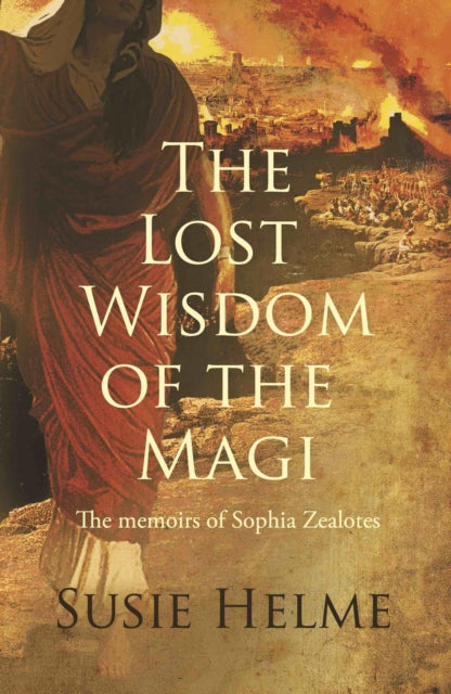 Lost Wisdom of the Magi: the memoirs of Sophia Zealotes