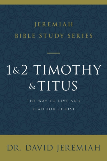 1 and 2 Timothy and Titus: The Way to Live and Lead for Christ