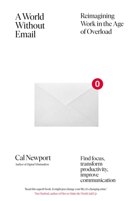 World Without Email: Find Focus and Transform the Way You Work Forever (from the NYT bestselling productivity expert)