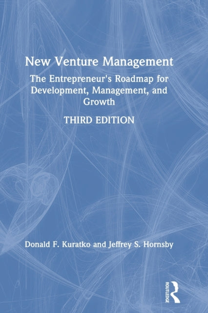 New Venture Management: The Entrepreneur's Roadmap for Development, Management, and Growth