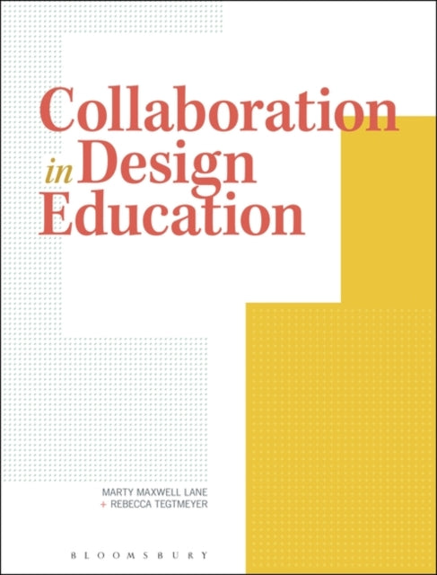 Collaboration in Design Education: Case Studies & Teaching Methodologies