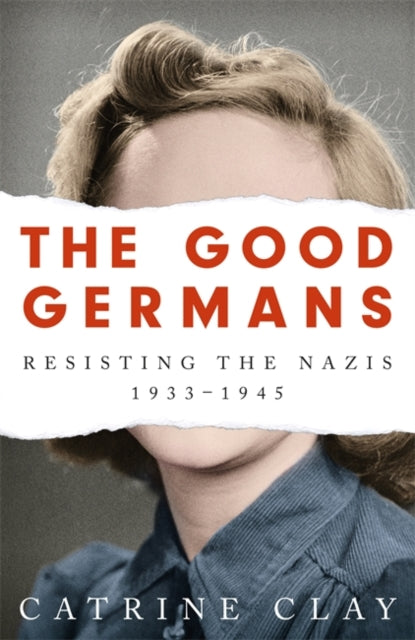 Good Germans: Resisting the Nazis, 1933-1945