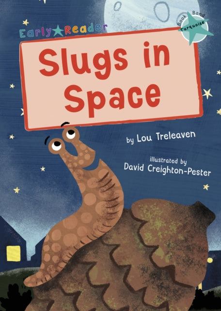 Slugs in Space: (Turquoise Early Reader)