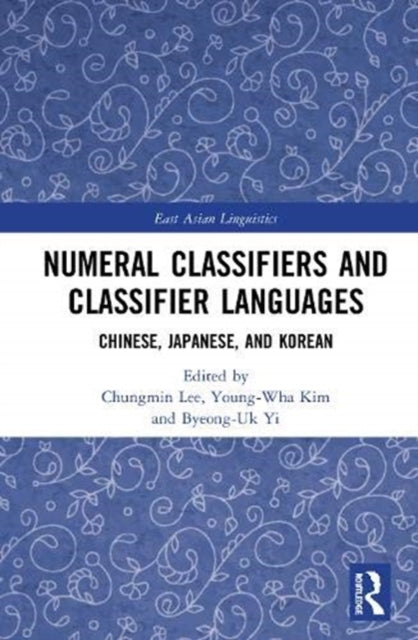 Numeral Classifiers and Classifier Languages: Chinese, Japanese, and Korean