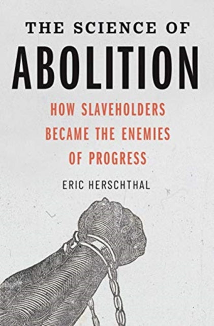 Science of Abolition: How Slaveholders Became the Enemies of Progress