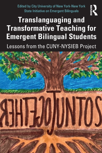 Translanguaging and Transformative Teaching for Emergent Bilingual Students: Lessons from the CUNY-NYSIEB Project