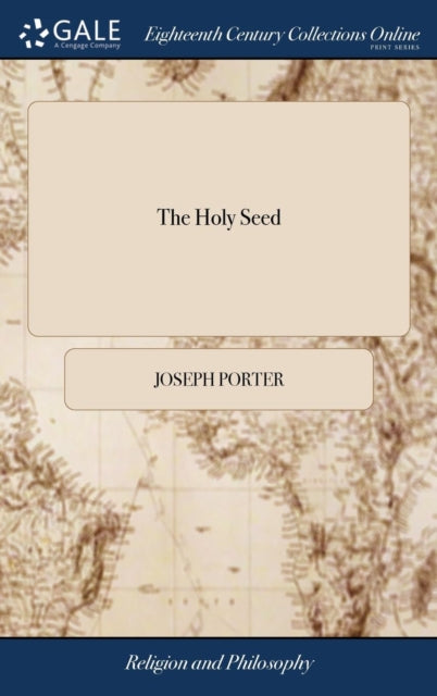 The Holy Seed: Or a Funeral Discourse Occasion'd by the Death of Mr. Thomas Beard. Sept. 15. 1710: ... By Jos. Porter. With a Review of his own Life;