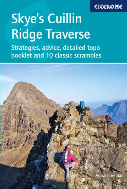 Skye's Cuillin Ridge Traverse: Strategies, advice, detailed topo booklet and 10 classic scrambles