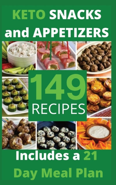 KETO SNACKS AND APPETIZERS (with pictures): 149 Easy To Follow Recipes for Ketogenic Weight-Loss, Natural Hormonal Health & Metabolism Boost - Includes a 21 Day Meal Plan