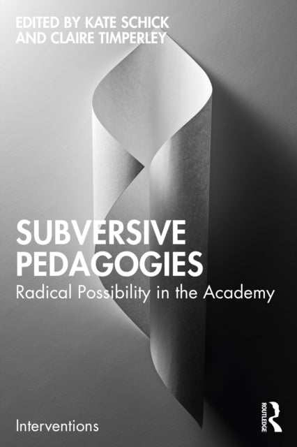 Subversive Pedagogies: Radical Possibility in the Academy