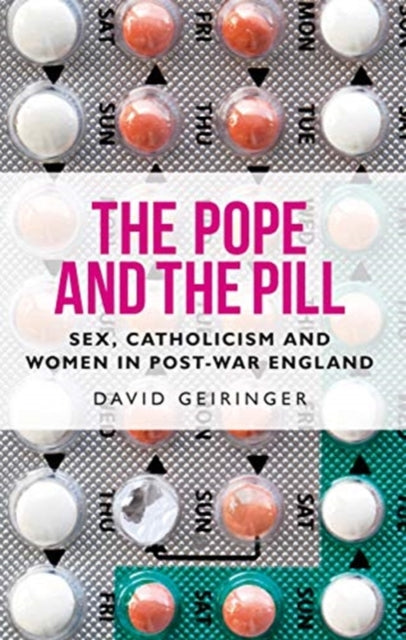 Pope and the Pill: Sex, Catholicism and Women in Post-War England