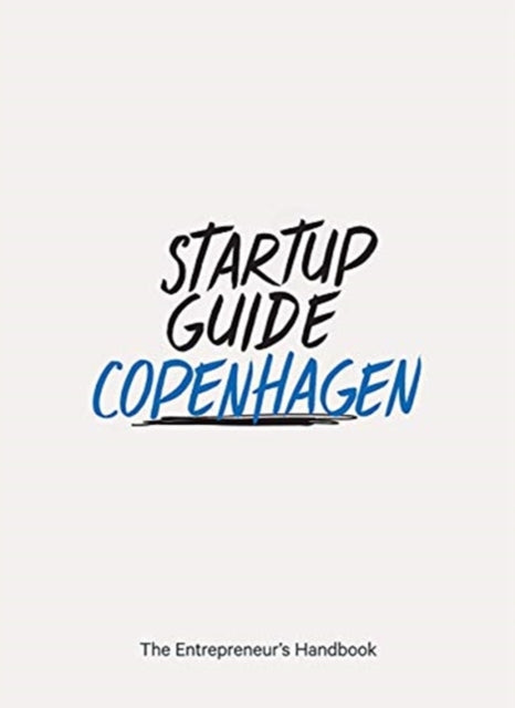 Startup Guide Copenhagen Vol.2: The Entrepreneur's Handbook