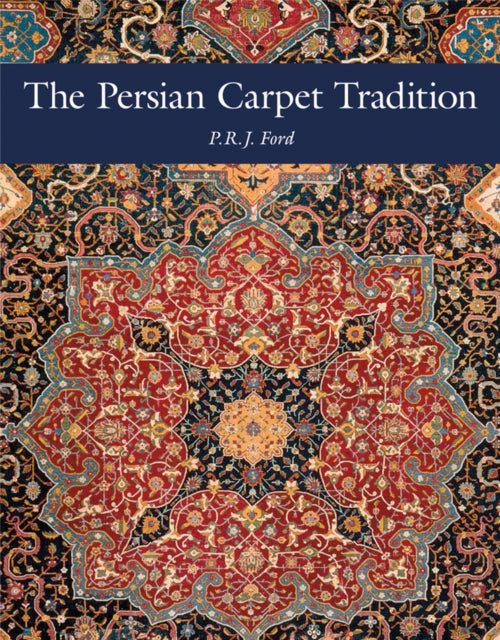 Persian Carpet Tradition: Six Centuries of Design Evolution