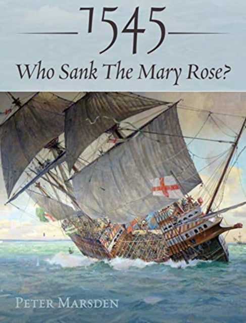 1545: Who Sank the Mary Rose?