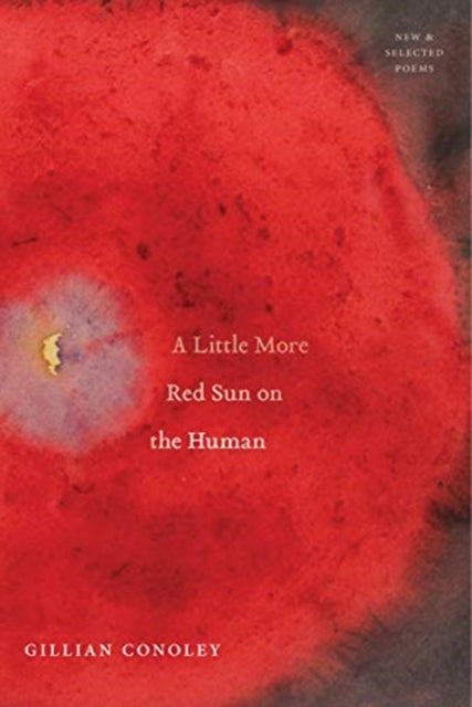 Little More Red Sun on the Human: New & Selected Poems