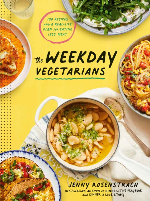 Weekday Vegetarians: 100 Recipes and a Real-Life Plan for Eating Less Meat: A Cookbook