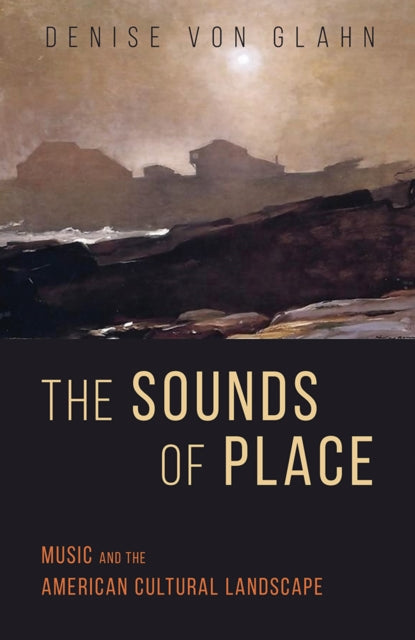 Sounds of Place: Music and the American Cultural Landscape