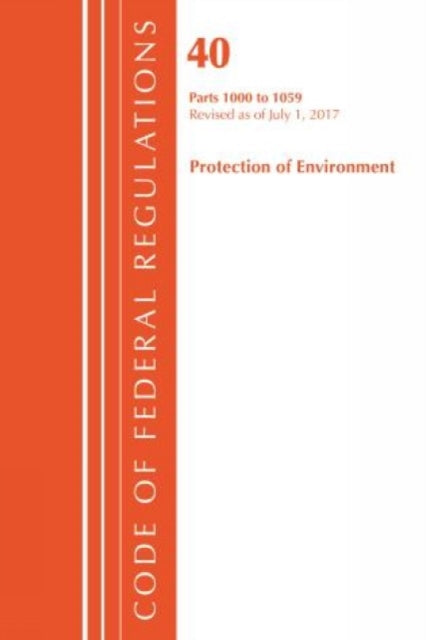 Code of Federal Regulations, Title 40: Parts 1000-1059 (Protection of Environment) TSCA Toxic Substances: Revised 7/17