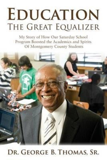 Education: The Great Equalizer: My Story of the Successful Saturday School Program in Montgomery County
