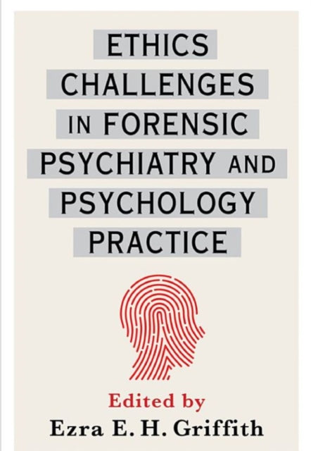 Ethics Challenges in Forensic Psychiatry and Psychology Practice